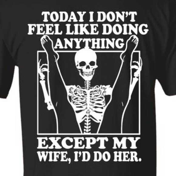 Today I Don't Feel Like Doing Anything Except My Wife Shirt | Funny Husband Tee - Picture 2 of 5